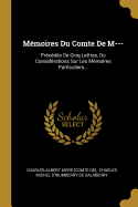 Mmoires Du Comte De M---: Prcds De Cinq Lettres, Ou Considrations Sur Les Mmoires Particuliers...