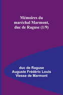 Mmoires du marchal Marmont, duc de Raguse (1/9)