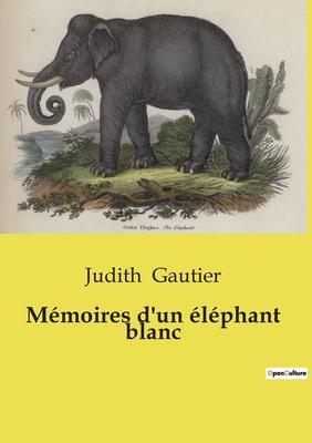 Mmoires d'un lphant blanc - Gautier, Judith