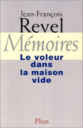 Mmoires : le voleur dans la maison vide - Revel, Jean Franois