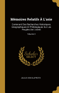 Mmoires Relatifs  L'asie: Contenant Des Recherches Historiques, Gographiques Et Philologiques Sur Les Peuples De L'orient; Volume 3