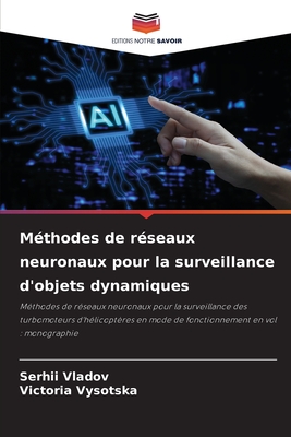 Mthodes de rseaux neuronaux pour la surveillance d'objets dynamiques - Vladov, Serhii, and Vysotska, Victoria