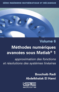 Mthodes numriques avances sous Matlab(R) 1: Approximation des fonctions et rsolutions des systmes linaires