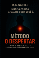 Mtodo O Despertar: Sistema 777(TM) - A Frmula da Reprogramao Total