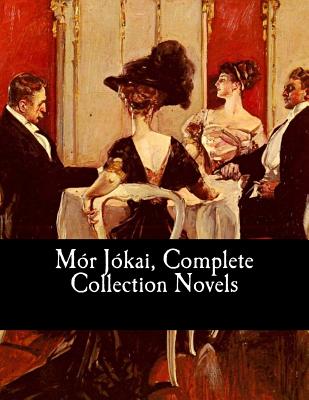 Mr Jkai, Complete Collection Novels - Favor Bicknell, Percy (Translated by), and Nisbet Bain, R (Translated by), and Waite, S L (Translated by)