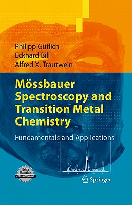 Mssbauer Spectroscopy and Transition Metal Chemistry: Fundamentals and Applications - Gtlich, Philipp, and Bill, Eckhard, and Trautwein, Alfred X.