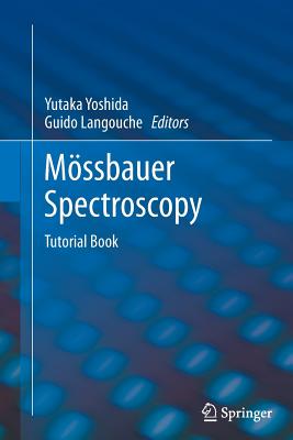 Mssbauer Spectroscopy: Tutorial Book - Yoshida, Yutaka (Editor), and Langouche, Guido (Editor)