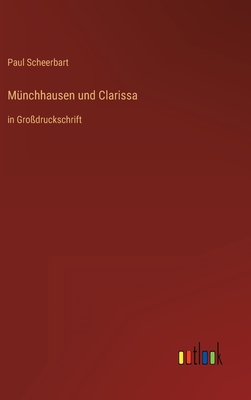 Mnchhausen und Clarissa: in Grodruckschrift - Scheerbart, Paul