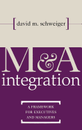 M&A Integration: A Framework for Executives and Managers