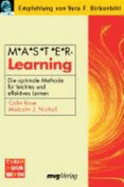 M.a.S.T.E. R Learning. ( Master-Learning). Die Optimale Methode F?r Leichtes Und Effektives Lernen Von Colin Rose, Malcolm J. Nicholl Und Bringfried Schrder