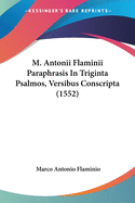 M. Antonii Flaminii Paraphrasis In Triginta Psalmos, Versibus Conscripta (1552)