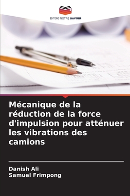 M?canique de la r?duction de la force d'impulsion pour att?nuer les vibrations des camions - Ali, Danish, and Frimpong, Samuel