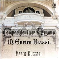 M. Enrico Bossi: Composizioni per Organo - Marco Ruggeri (organ)