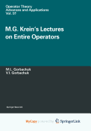 M.G. Krein's Lectures on Entire Operators