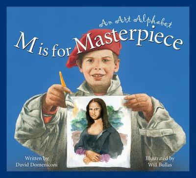 M Is for Masterpiece: An Art Alphabet - Domeniconi, David