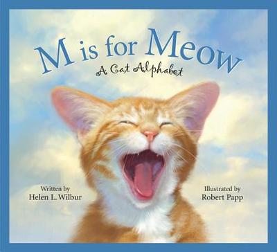 M Is for Meow: A Cat Alphabet - Wilbur, Helen L