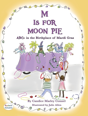 M IS FOR MOON PIE ABCs IN THE BIRTHPLACE OF MARDI GRAS: ABCs IN THE BIRTHPLACE OF MARDI GRAS - Marley Conner, Candice