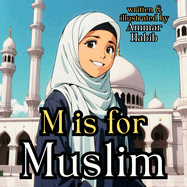 M is for Muslim: A Beautifully Illustrated Islamic Children's Book