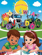 M?j  wiat Pojazd?w: Kolorowanka dla Dzieci w wieku 3-8 lat, 60 stron z pojazdami do kolorowania, zabawa i nauka