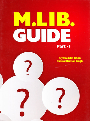 M. Lib. Guide: Part-I - Khan, Riyazuddin, and Singh, Pankaj Kumar