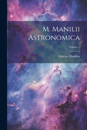 M. Manilii Astronomica; Volume 1