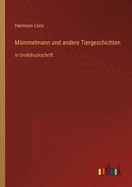 M?mmelmann und andere Tiergeschichten: in Gro?druckschrift