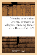 M?moire Pour Le Sieur Letertre, Bourgeois de Valognes, Contre M. Poncet de la Rivi?re, Ancien: ?v?que de Troyes, CI-Devant Abb? de l'Abbaye Royale de Montebourg, Dioc?se de Coutances