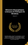 M?moires Biographiques, Litt?raires Et Politiques de Mirabeau; Volume 12