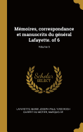 M?moires, Correspondance Et Manuscrits Du G?n?ral Lafayette. of 6; Volume 5