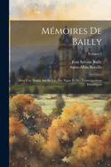 M?moires de Bailly: Avec Une Notice Sur Sa Vie, Des Notes Et Des ?claircissemens Historiques. T. 3