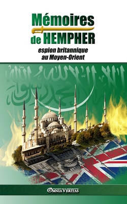 M?moires de Hempher, espion britannique au Moyen-Orient: et l'hostilit? contre l'Islam - Hempher