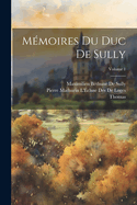 M?moires Du Duc de Sully; Volume 1