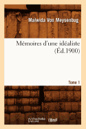 M?moires d'Une Id?aliste. Tome 1 (?d.1900)