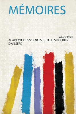 M?moires - D'Angers, Academie Des Sciences Et Bell (Creator)