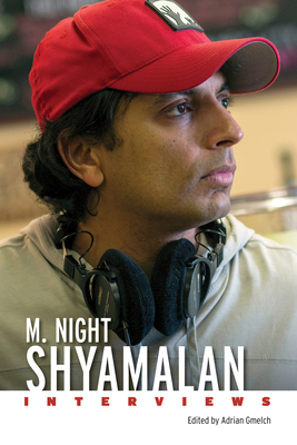 M. Night Shyamalan: Interviews - Gmelch, Adrian (Editor)