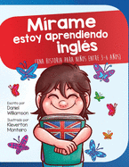 M?rame estoy aprendiendo ingles: Una historia para nios entre 3-6 aos