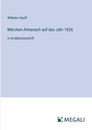 M?rchen-Almanach auf das Jahr 1826: in Gro?druckschrift