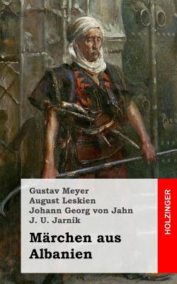 M?rchen aus Albanien - Leskien, August, and Von Jahn, Johann Georg, and Jarnik, J U