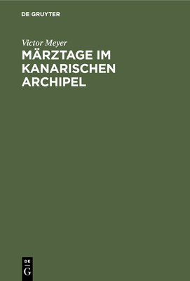 M?rztage Im Kanarischen Archipel: Ein Ferien-Ausflug Nach Teneriffa Und La Palma - Meyer, Victor