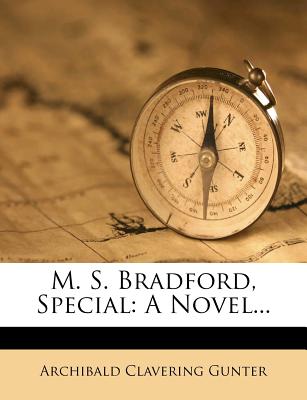 M. S. Bradford, Special: A Novel... - Gunter, Archibald Clavering