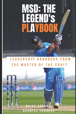 M.S. Dhoni: The Legend's Playbook - Leadership Handbook from the Master of the Craft - Chandra, Bhumika, and Narang, Rajat