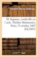 M. Sapajou ou l'Enseigne du singe, vaudeville en 1 acte. Th??tre Montansier, Paris, 15 octobre 1805