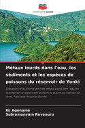 M?taux lourds dans l'eau, les s?diments et les esp?ces de poissons du r?servoir de Yonki