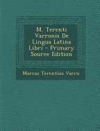 M. Terenti Varronis de Lingua Latina Libri