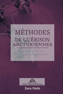 M?thodes de Gu?rison Arcturiennes: Un Voyage ? Travers la Gu?rison Multidimensionnelle