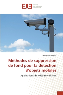 M?thodes de suppression de fond pour la d?tection d'objets mobiles - Bouwmans, Thierry