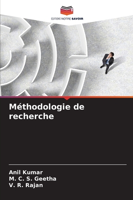 M?thodologie de recherche - Kumar, Anil, and Geetha, M C S, and Rajan, V R