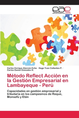 M?todo Reflect Acci?n en la Gesti?n Empresarial en Lambayeque - Per - Alarc?n Eche, Carlos Enrique, and Collantes P, Hugo Yvan, and G?nzales H, Carlos Daniel