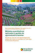 M?todos quantitativos aplicados ? gest?o de agroindstria familiar