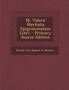 M. Valerii Martialis Epigrammatum Libri